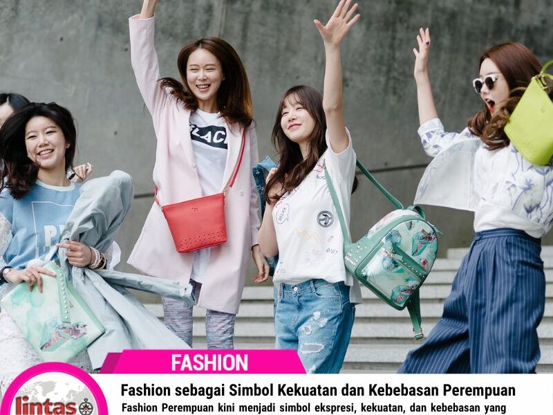 Fashion sebagai Simbol Kekuatan dan Kebebasan Perempuan