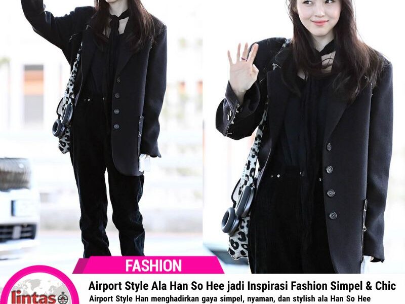 Airport Style Ala Han So Hee jadi Inspirasi Fashion Simpel & Chic