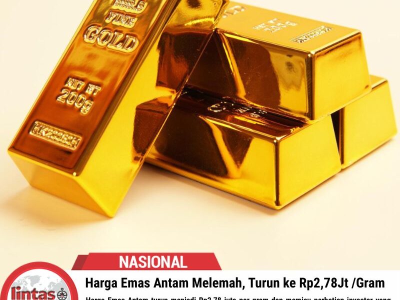 Harga Emas Antam Melemah, Turun ke Rp2,78 Juta per Gram