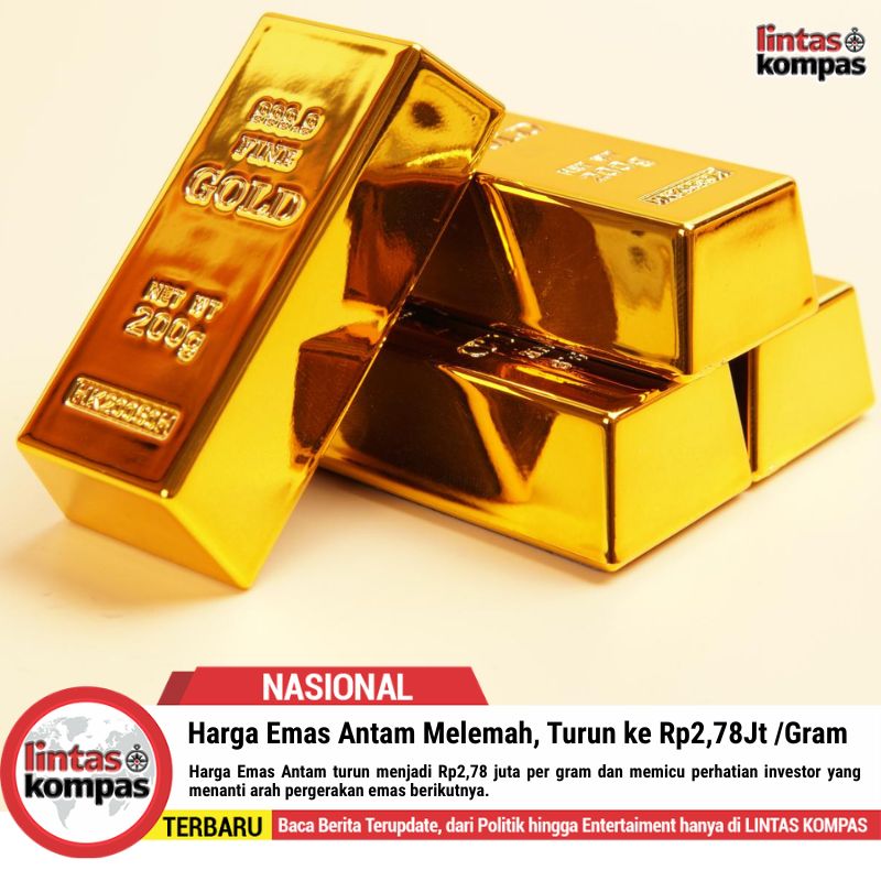 Harga Emas Antam Melemah, Turun ke Rp2,78 Juta per Gram