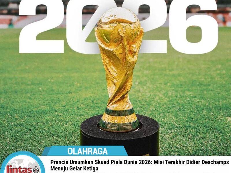 Prancis Umumkan Skuad Piala Dunia 2026: Misi Terakhir Didier Deschamps Menuju Gelar Ketiga