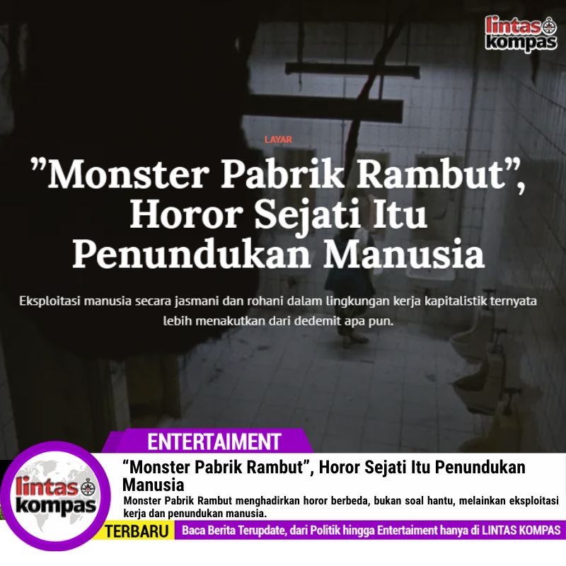 “Monster Pabrik Rambut”, Horor Sejati Itu Penundukan Manusia
