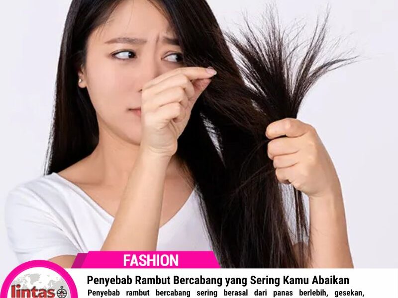 Penyebab Rambut Bercabang yang Sering Kamu Abaikan Setiap Hari