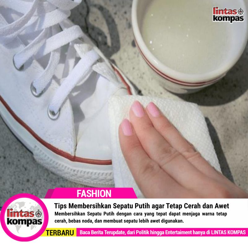 Tips Membersihkan Sepatu Putih agar Tetap Cerah dan Awet