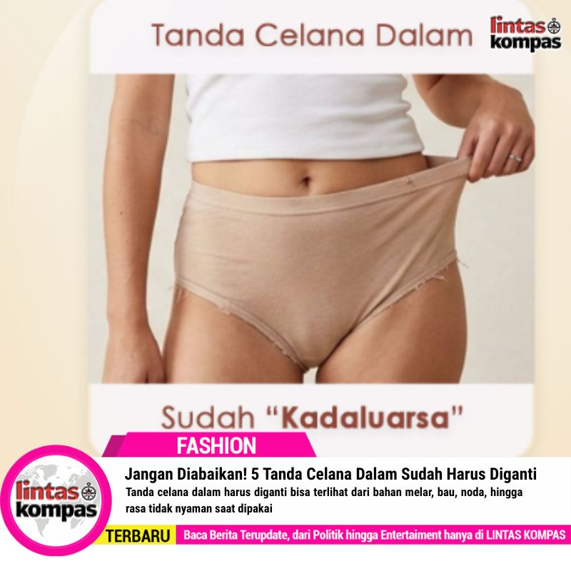 Jangan Diabaikan! 5 Tanda Celana Dalam Sudah Harus Diganti