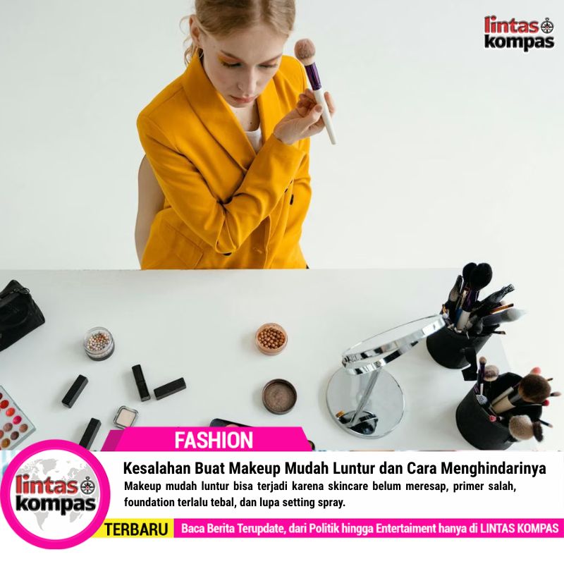 Kesalahan Buat Makeup Mudah Luntur dan Cara Menghindarinya