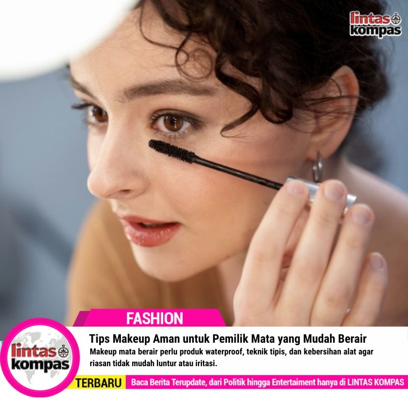 Tips Makeup Aman untuk Pemilik Mata yang Mudah Berair