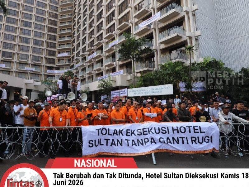 Hotel Sultan Dieksekusi Kamis 18 Juni 2026