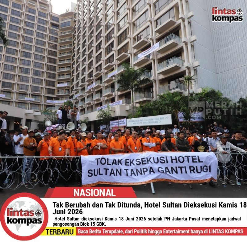 Hotel Sultan Dieksekusi Kamis 18 Juni 2026