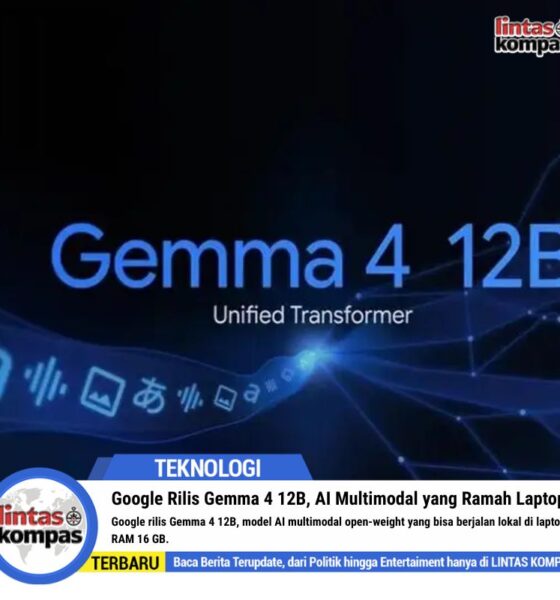 Google Rilis Gemma 4 12B, AI Multimodal yang Ramah Laptop