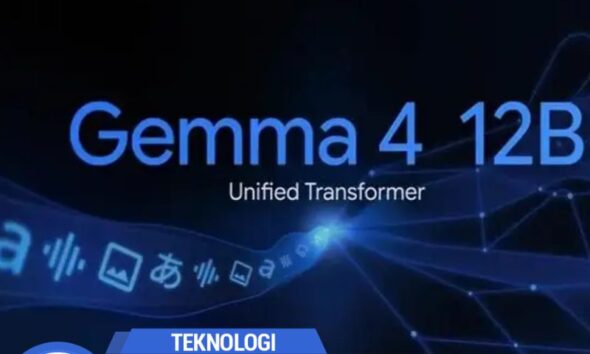 Google Rilis Gemma 4 12B, AI Multimodal yang Ramah Laptop