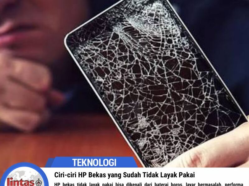 Ciri-ciri HP Bekas yang Sudah Tidak Layak Pakai