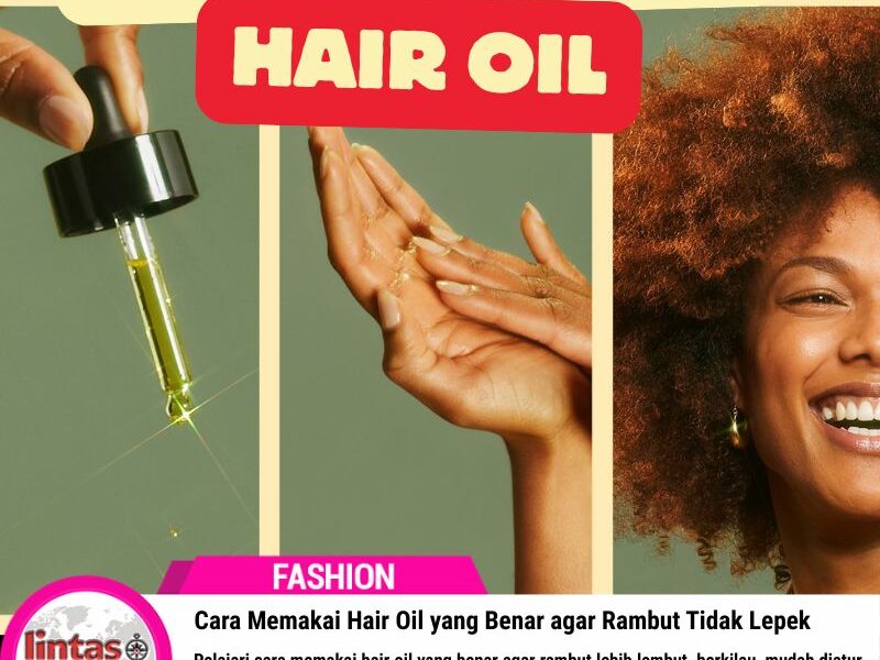 Cara Memakai Hair Oil yang Benar agar Rambut Tidak Lepek