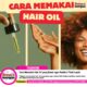 Cara Memakai Hair Oil yang Benar agar Rambut Tidak Lepek