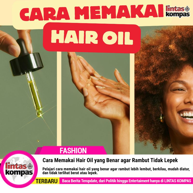 Cara Memakai Hair Oil yang Benar agar Rambut Tidak Lepek