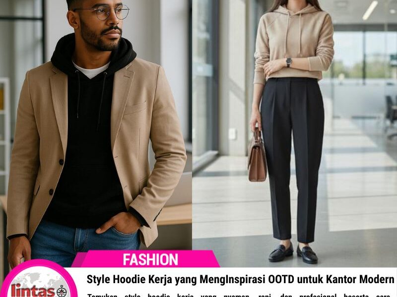 Style Hoodie Kerja yang MengInspirasi OOTD untuk Kantor Modern
