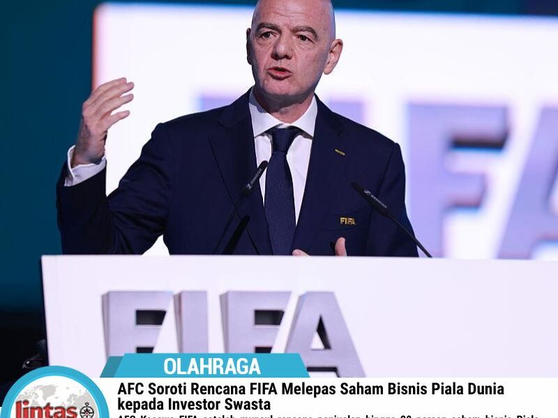 AFC Kecewa FIFA Jual Saham Piala Dunia ke Swasta