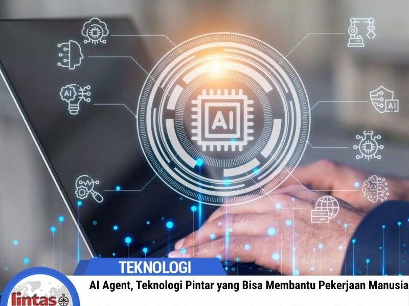 AI Agent, Teknologi Pintar yang Bisa Membantu Pekerjaan Manusia