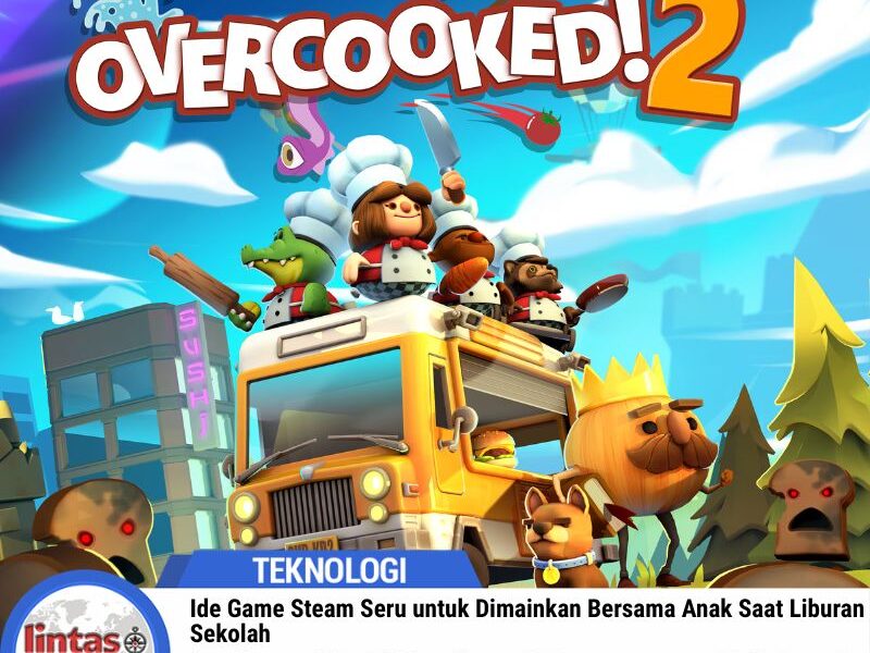 Game Steam Seru untuk Dimainkan Bersama Anak Saat Liburan