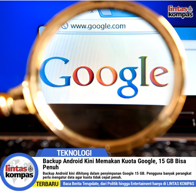 Backup Android Kini Memakan Kuota Google, 15 GB Bisa Penuh
