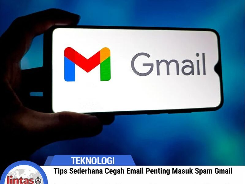 Tips Sederhana Cegah Email Penting Masuk Spam Gmail