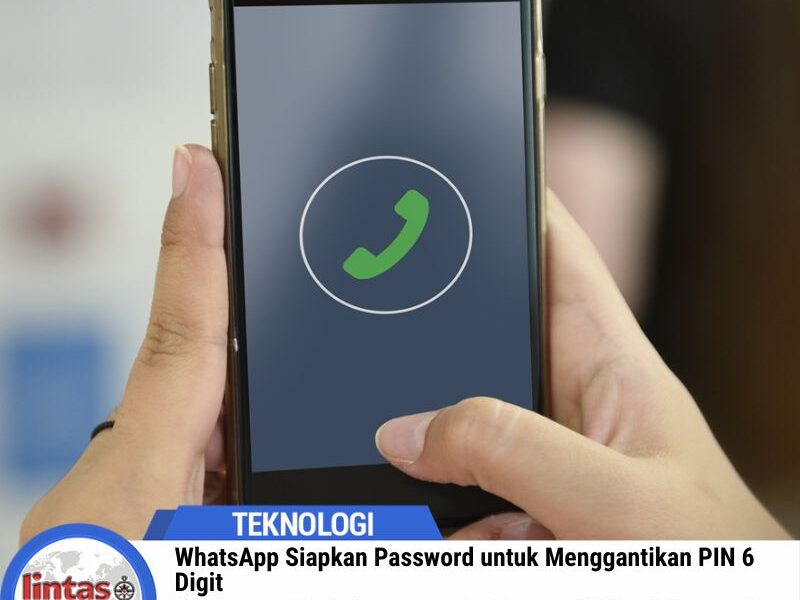 WhatsApp Siapkan Password untuk Menggantikan PIN 6 Digit
