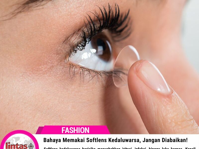 Bahaya Memakai Softlens Kedaluwarsa, Jangan Diabaikan!
