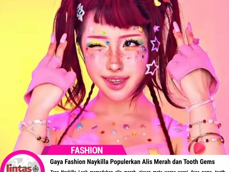 Tren Naykilla Look Populerkan Alis Merah dan Tooth Gems