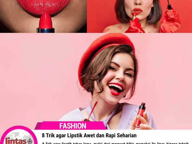 8 Trik agar Lipstik Awet dan Rapi Seharian