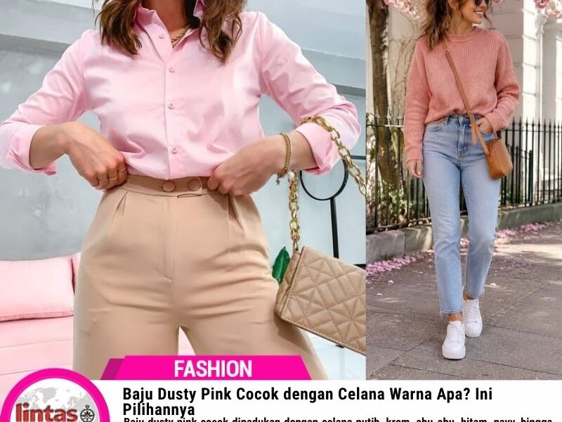 Baju Dusty Pink Cocok dengan Celana Warna Apa? Ini Pilihannya