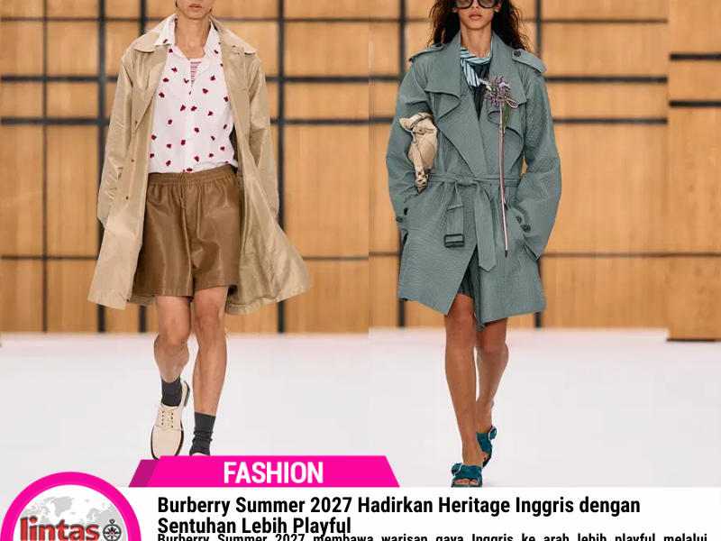 Burberry Summer 2027 Hadirkan Heritage Inggris Sentuhan Playful
