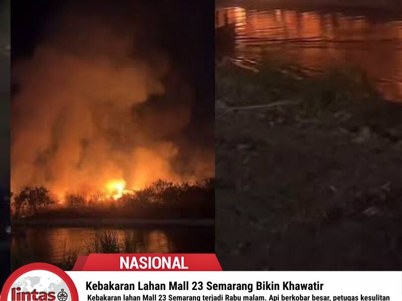 Kebakaran Lahan Mall 23 Semarang Bikin Khawatir