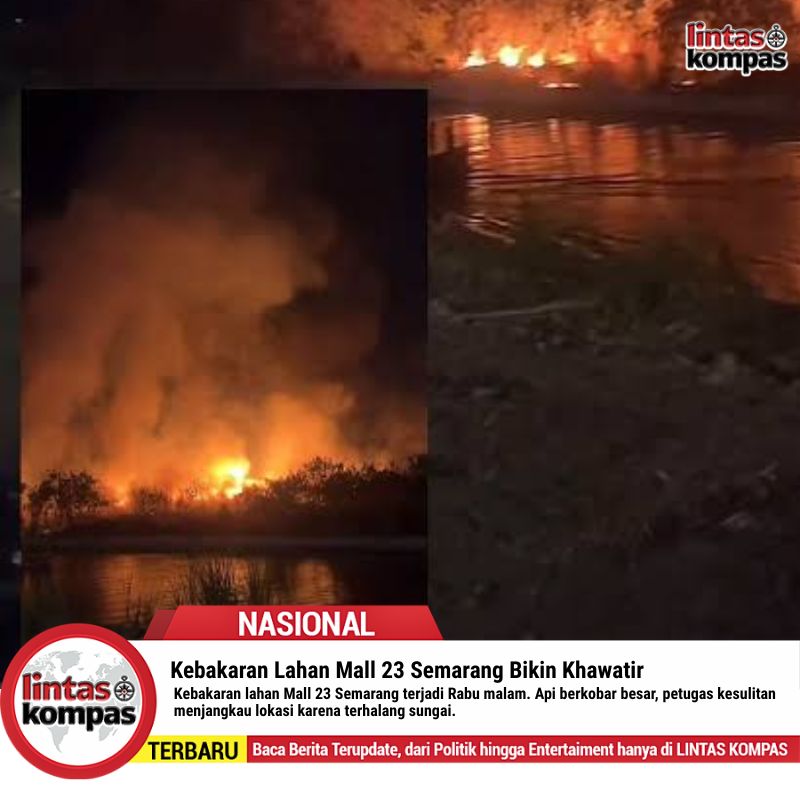 Kebakaran Lahan Mall 23 Semarang Bikin Khawatir