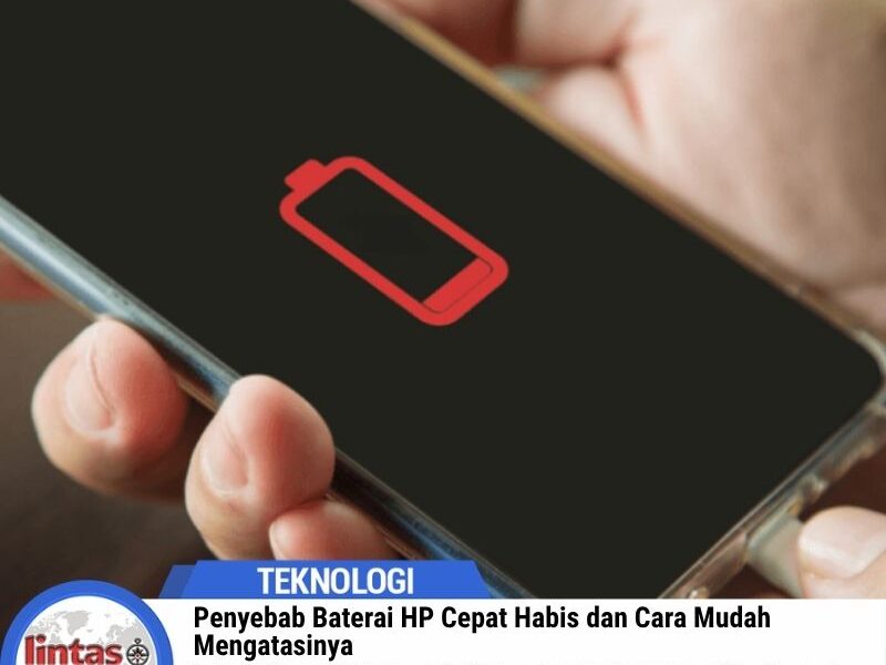 Penyebab Baterai HP Cepat Habis dan Cara Mudah Mengatasinya