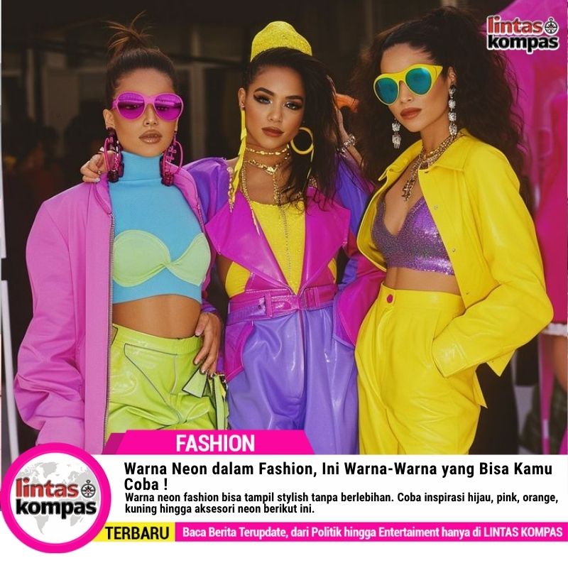 Warna Neon dalam Fashion, Ini Warna-Warna yang Bisa Kamu Coba !