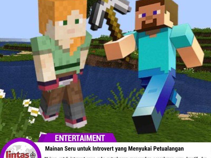 Mainan Seru untuk Introvert yang Menyukai Petualangan