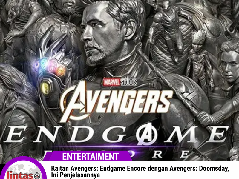 Kaitan Avengers: Endgame Encore dengan Avengers: Doomsday, Ini Penjelasannya
