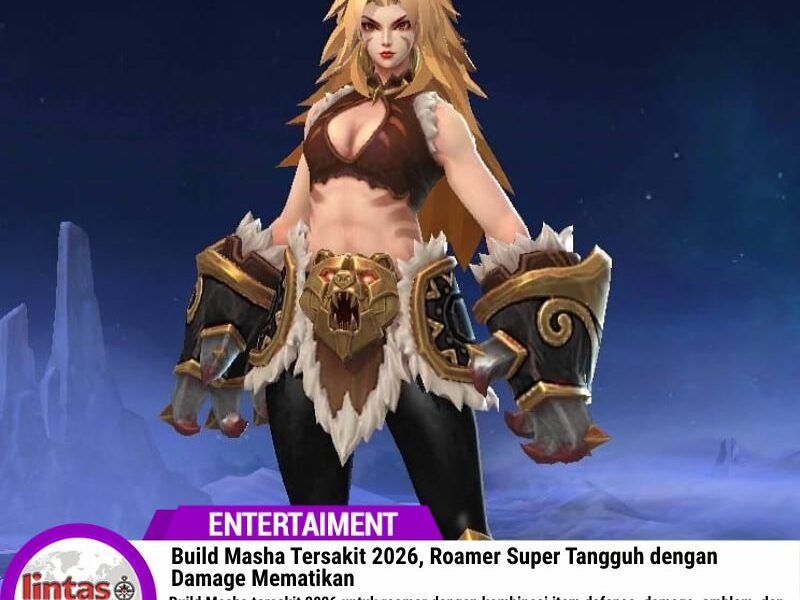 Build Masha Tersakit 2026, Roamer Super Tangguh dengan Damage Mematikan