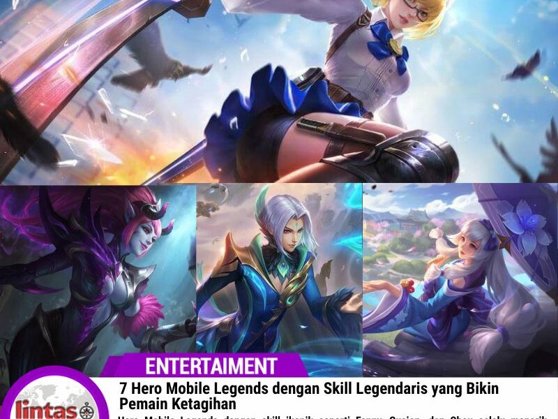 7 Hero Mobile Legends dengan Skill Legendaris yang Bikin Pemain Ketagihan