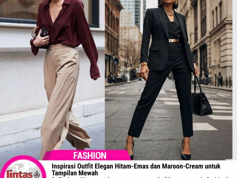Insipirasi Outfit Elegan Hitam-Emas dan Maroon-Cream !