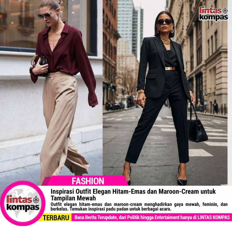 Insipirasi Outfit Elegan Hitam-Emas dan Maroon-Cream !