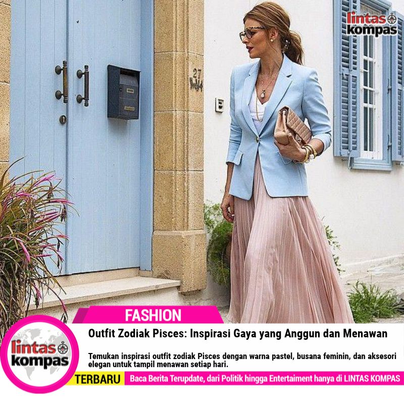 Outfit Zodiak Pisces: Inspirasi Gaya yang Anggun dan Menawan