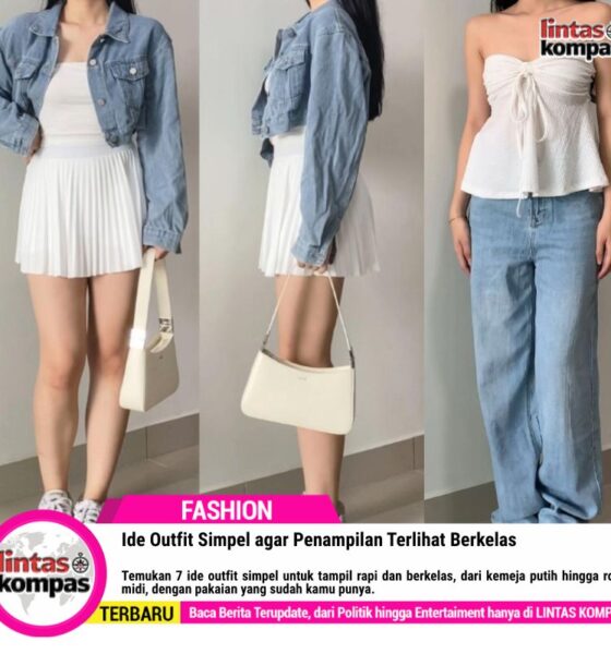 Ide Outfit Simpel agar Penampilan Terlihat Berkelas