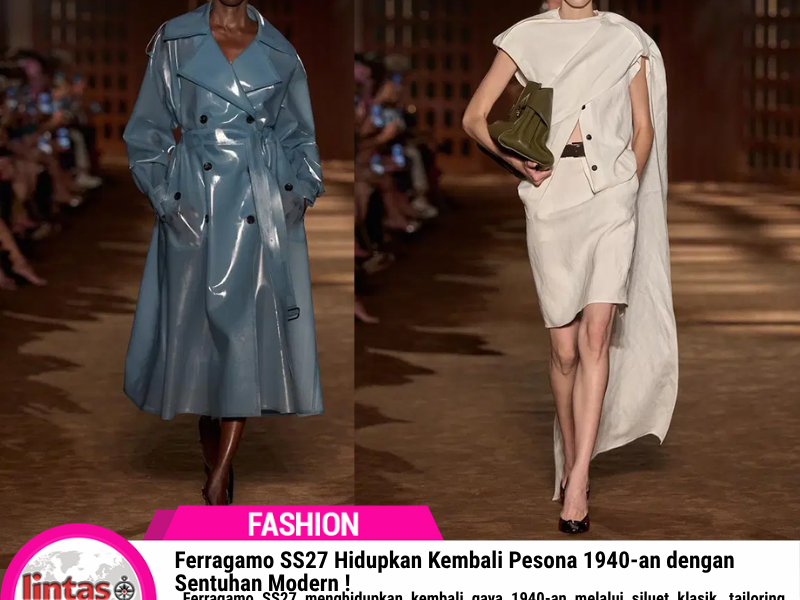 Ferragamo SS27 Hidupkan Kembali Pesona 1940-an dengan Sentuhan Modern