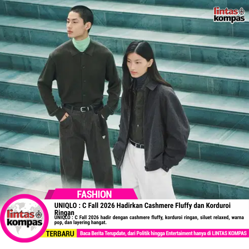 UNIQLO : C Fall 2026 Hadirkan Cashmere Fluffy dan Korduroi Ringan