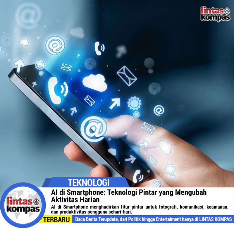 AI di Smartphone : Teknologi Pintar yang Mengubah Aktivitas Harian
