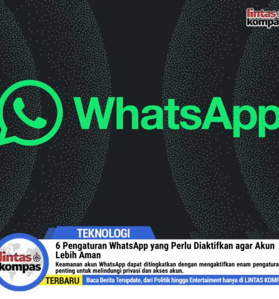 6 Pengaturan WhatsApp yang Perlu Diaktifkan agar Akun Lebih Aman