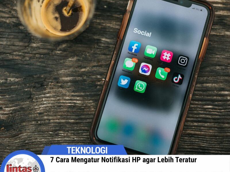 7 Cara Mengatur Notifikasi HP agar Lebih Teratur