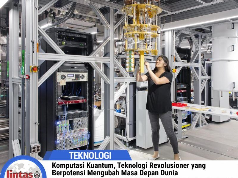 Komputasi Kuantum, Teknologi Revolusioner yang Berpotensi Mengubah Masa Depan Dunia