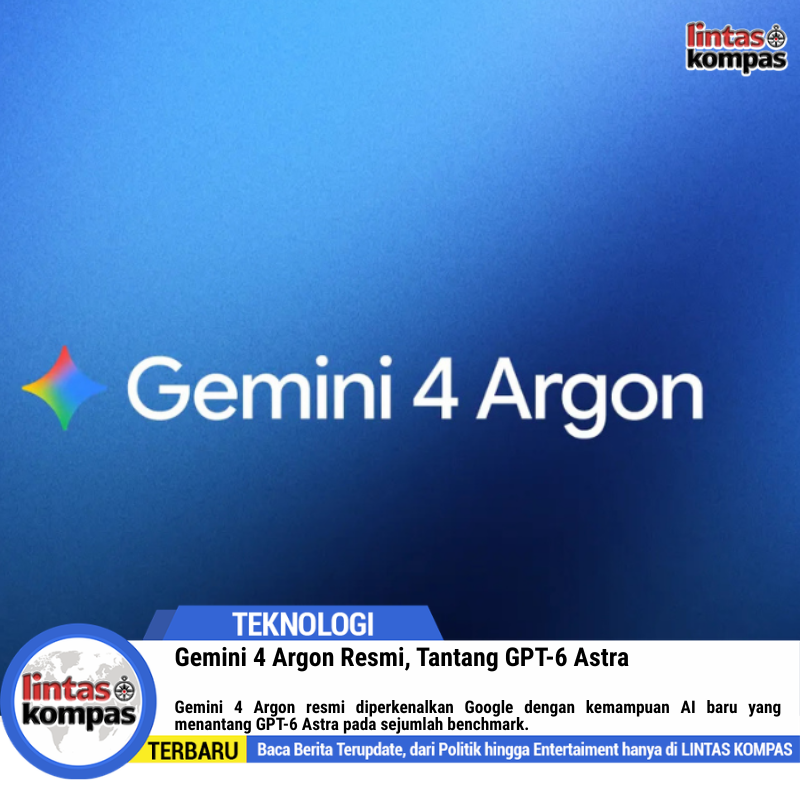 Gemini 4 Argon Resmi, Tantang GPT-6 Astra